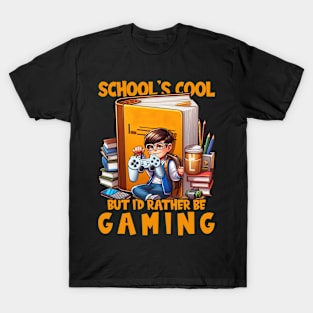 School's Cool, But I'd Rather Be Gaming - back to school T-Shirt
